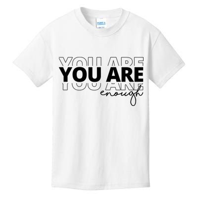 You Are Enough Inspiring Quote Kids T-Shirt