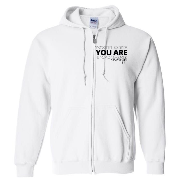 You Are Enough Inspiring Quote Full Zip Hoodie