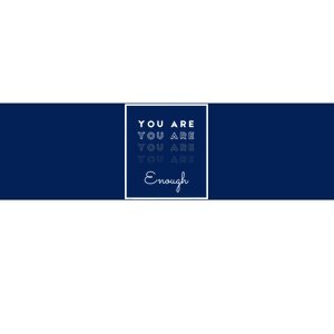 You Are Enough Bumper Sticker