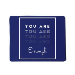 You Are Enough Mousepad