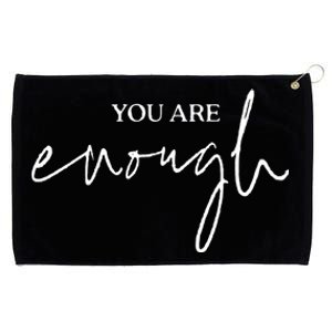 You Are Enough For Life Great Gift Grommeted Golf Towel