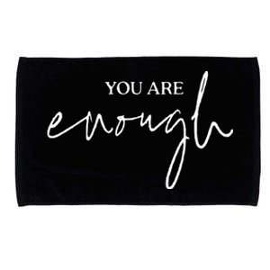 You Are Enough For Life Great Gift Microfiber Hand Towel