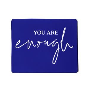 You Are Enough For Life Great Gift Mousepad