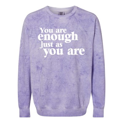 You Are Enough Just As You Are Funny Cool Gift Colorblast Crewneck Sweatshirt