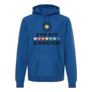 You Are Enough Motivational Inspirational Positive Good Vibe Meaningful Gift Premium Hoodie