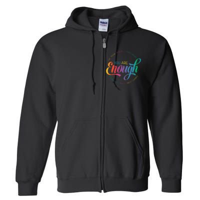 You Are Enough LGBT Pride Month Gay Lesbian Rainbow Ally Full Zip Hoodie