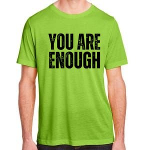 You Are Enough Positive Affirmation Inspiration Cute Gift Adult ChromaSoft Performance T-Shirt