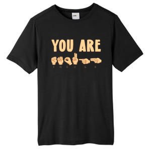 You Are Enough Sign Language You Are Enough Cute Gift Tall Fusion ChromaSoft Performance T-Shirt