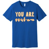 You Are Enough Sign Language You Are Enough Cute Gift Premium T-Shirt