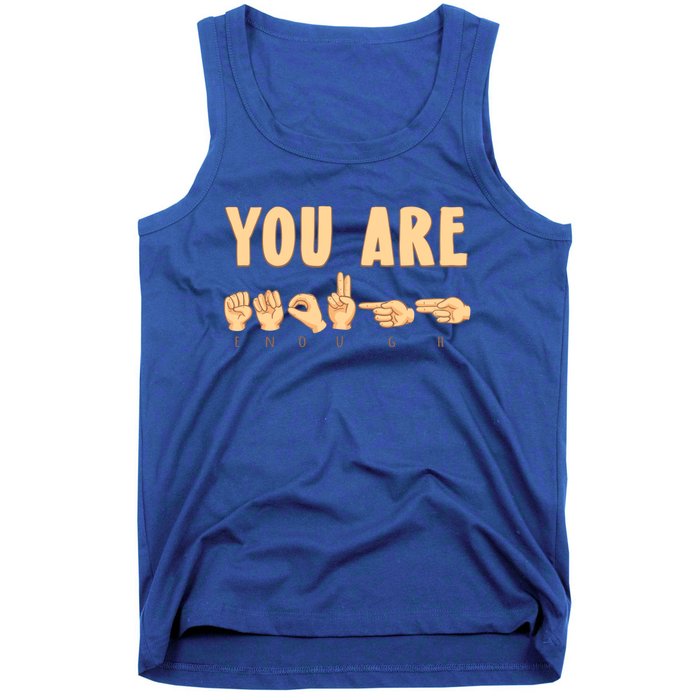 You Are Enough Sign Language You Are Enough Cute Gift Tank Top