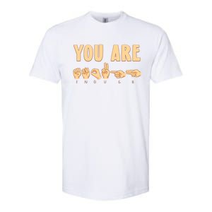 You Are Enough Sign Language You Are Enough Cute Gift Softstyle CVC T-Shirt