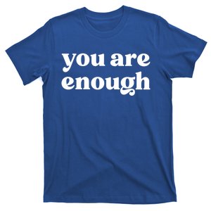 You Are Enough Suicide Prevention Awareness Tal Health Gift T-Shirt