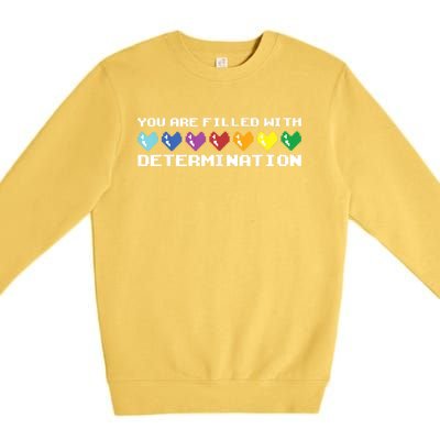 You Are Filled With Determination Gamers Motivational Gaming Premium Crewneck Sweatshirt