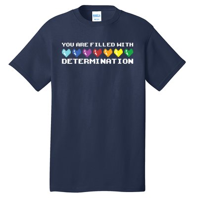 You Are Filled With Determination Gamers Motivational Gaming Tall T-Shirt