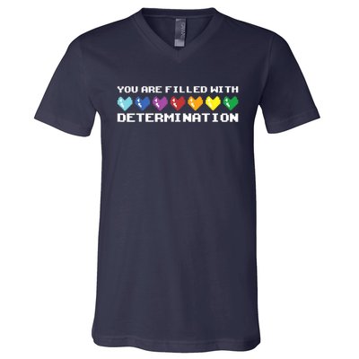 You Are Filled With Determination Gamers Motivational Gaming V-Neck T-Shirt