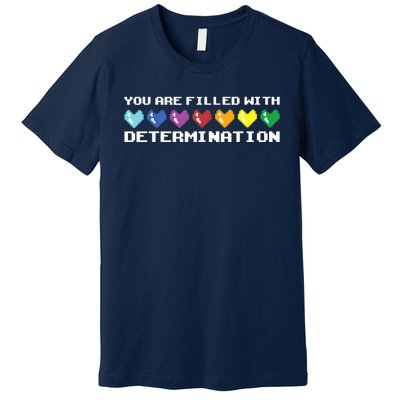 You Are Filled With Determination Gamers Motivational Gaming Premium T-Shirt