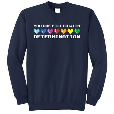 You Are Filled With Determination Gamers Motivational Gaming Tall Sweatshirt