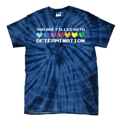 You Are Filled With Determination Gamers Motivational Gaming Tie-Dye T-Shirt