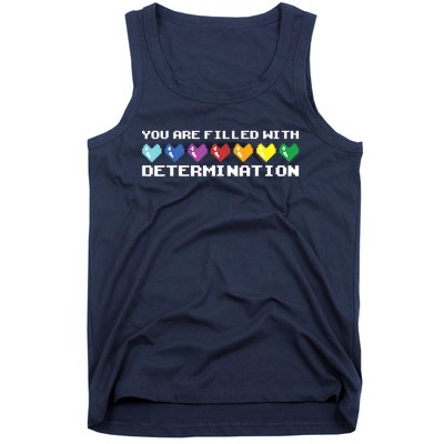 You Are Filled With Determination Gamers Motivational Gaming Tank Top