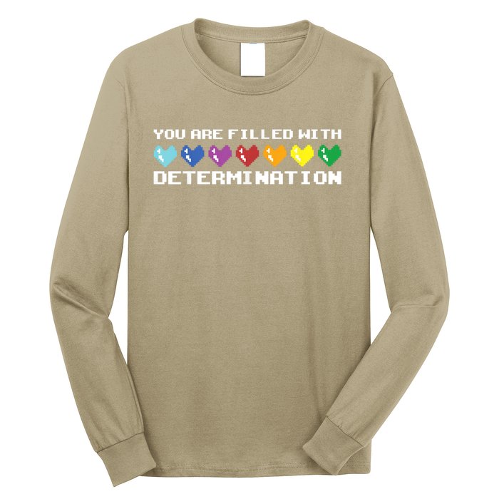 You Are Filled With Determination Gamers Motivational Gaming Long Sleeve Shirt