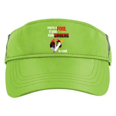 You're A Fool If You Think Smoking Is Cool No Tobacco Day Gift Adult Drive Performance Visor