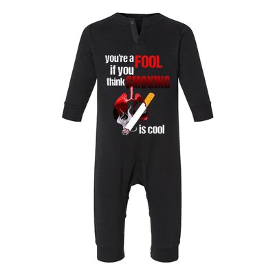 You're A Fool If You Think Smoking Is Cool No Tobacco Day Gift Infant Fleece One Piece