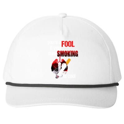 You're A Fool If You Think Smoking Is Cool No Tobacco Day Gift Snapback Five-Panel Rope Hat