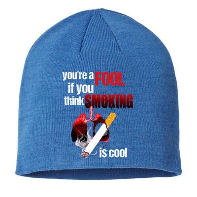 You're A Fool If You Think Smoking Is Cool No Tobacco Day Gift Sustainable Beanie