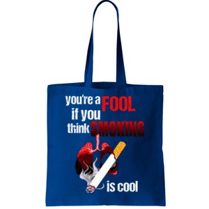 You're A Fool If You Think Smoking Is Cool No Tobacco Day Gift Tote Bag