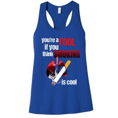 You're A Fool If You Think Smoking Is Cool No Tobacco Day Gift Women's Racerback Tank