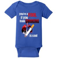 You're A Fool If You Think Smoking Is Cool No Tobacco Day Gift Baby Bodysuit