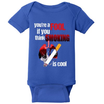 You're A Fool If You Think Smoking Is Cool No Tobacco Day Gift Baby Bodysuit