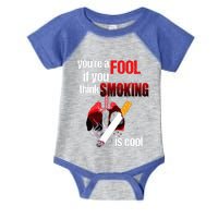 You're A Fool If You Think Smoking Is Cool No Tobacco Day Gift Infant Baby Jersey Bodysuit