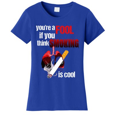 You're A Fool If You Think Smoking Is Cool No Tobacco Day Gift Women's T-Shirt