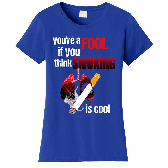 You're A Fool If You Think Smoking Is Cool No Tobacco Day Gift Women's T-Shirt