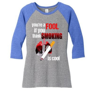 You're A Fool If You Think Smoking Is Cool No Tobacco Day Gift Women's Tri-Blend 3/4-Sleeve Raglan Shirt