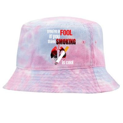 You're A Fool If You Think Smoking Is Cool No Tobacco Day Gift Tie-Dyed Bucket Hat