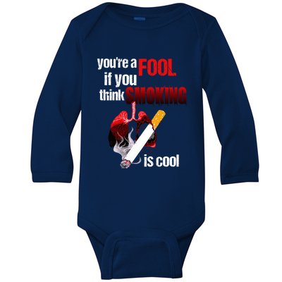 You're A Fool If You Think Smoking Is Cool No Tobacco Day Gift Baby Long Sleeve Bodysuit