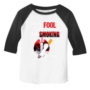 You're A Fool If You Think Smoking Is Cool No Tobacco Day Gift Toddler Fine Jersey T-Shirt