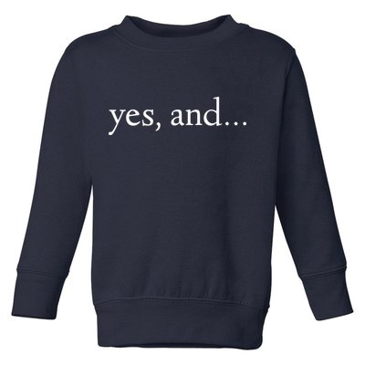 Yes And! Funny Improv Acting & Comedy Gift Toddler Sweatshirt