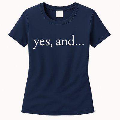 Yes And! Funny Improv Acting & Comedy Gift Womens T-Shirt