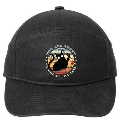 You Are Funny I Will Kill You Last Funny Cat 7-Panel Snapback Hat
