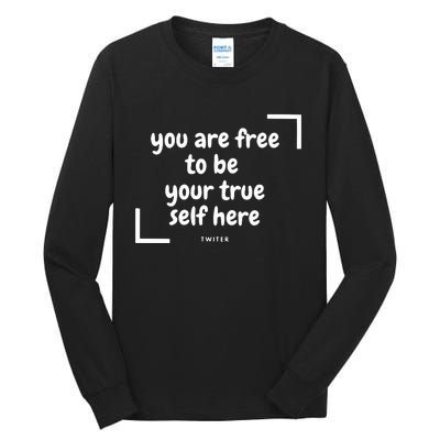 You Are Free To Be Your True Self Here Tall Long Sleeve T-Shirt