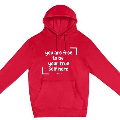 You Are Free To Be Your True Self Here Premium Pullover Hoodie