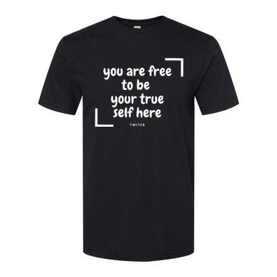 You Are Free To Be Your True Self Here Softstyle CVC T-Shirt