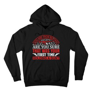 You Are From Belfast Are You Sure That Was Your First Time Holding A Gun Hoodie