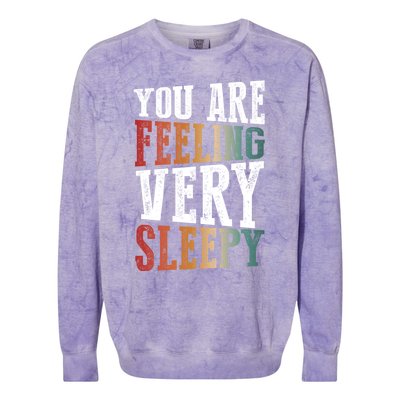 You Are Feeling Very Sleepy Hypnotic Illusion Hypnosis Gift Colorblast Crewneck Sweatshirt