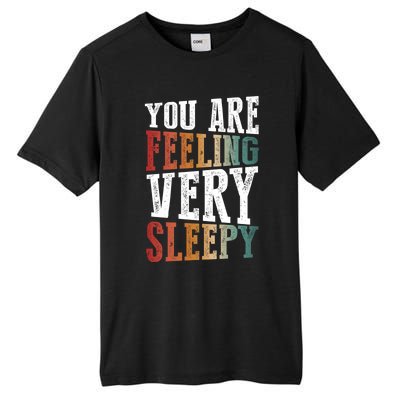 You Are Feeling Very Sleepy Hypnotic Illusion Hypnosis Gift Tall Fusion ChromaSoft Performance T-Shirt