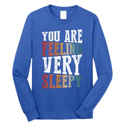 You Are Feeling Very Sleepy Hypnotic Illusion Hypnosis Gift Long Sleeve Shirt