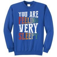 You Are Feeling Very Sleepy Hypnotic Illusion Hypnosis Gift Sweatshirt